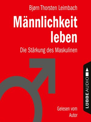 cover image of Männlichkeit leben--Die Stärkung des Maskulinen